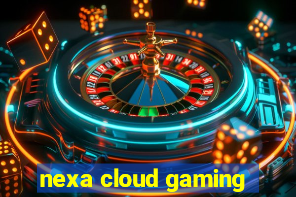 nexa cloud gaming